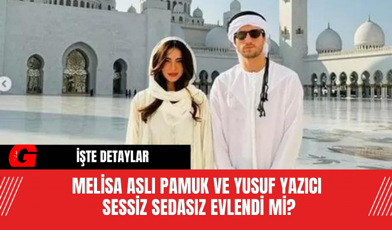 Melisa Aslı Pamuk ve Yusuf Yazıcı, Sessiz Sedasız Evlendi Mi?