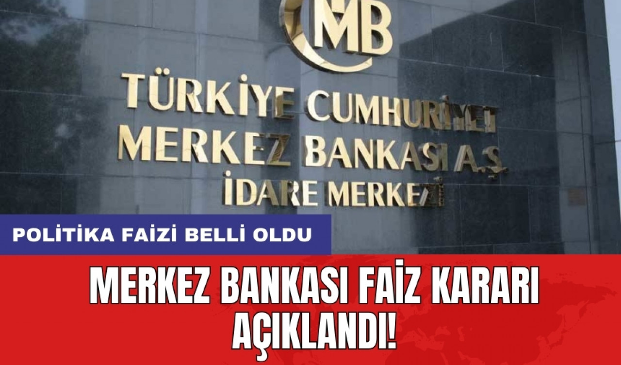 Merkez Bankası faiz kararı açıklandı! Politika faizi belli oldu