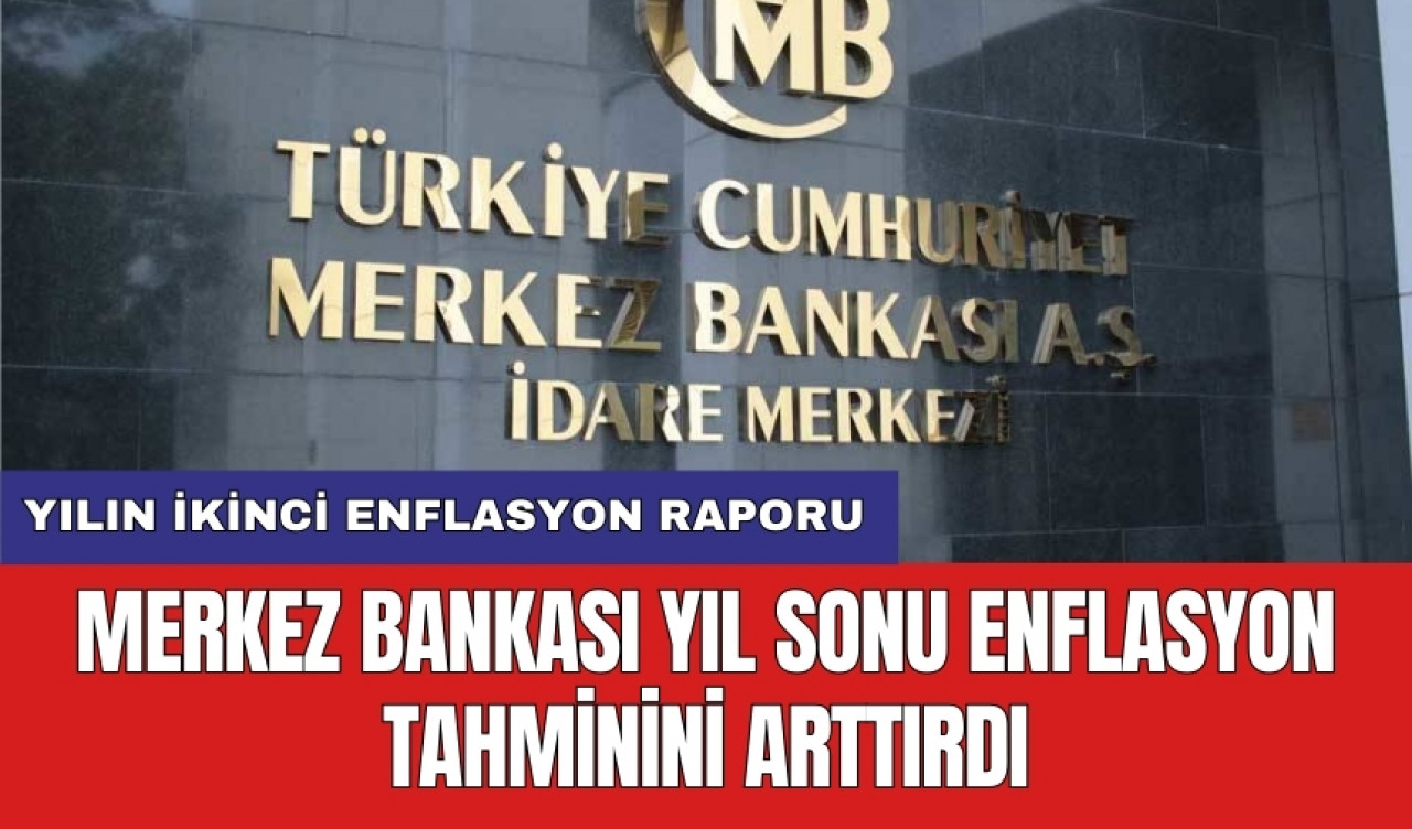 Merkez Bankası yıl sonu enflasyon tahminini arttırdı