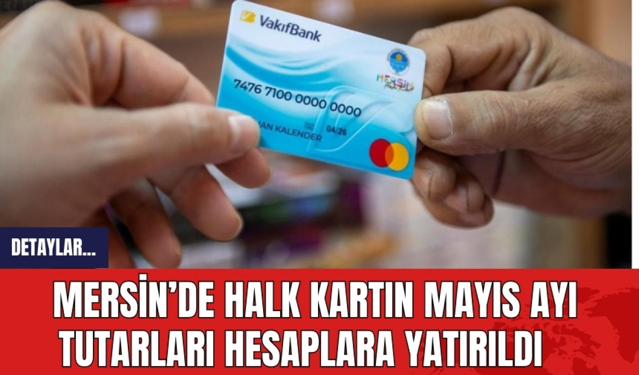 Mersin'de Halk Kartın mayıs ayı tutarları hesaplara yatırıldı