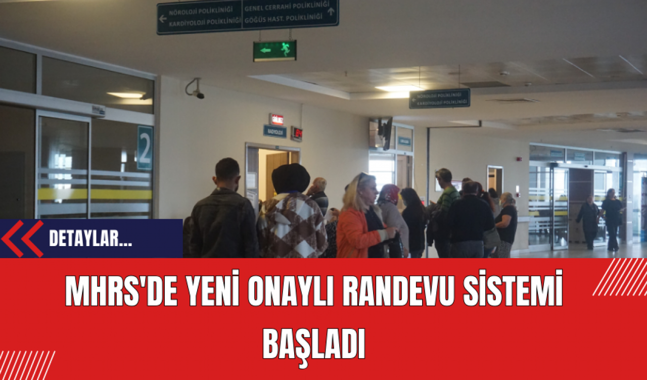 MHRS'de Yeni Onaylı Randevu Sistemi Başladı