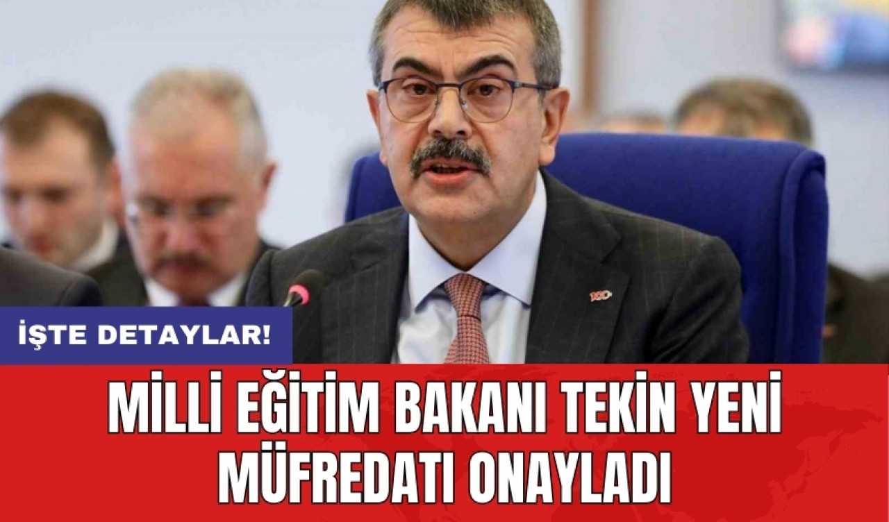 Milli Eğitim Bakanı Tekin yeni müfredatı onayladı