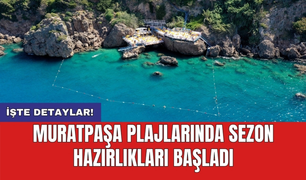 Muratpaşa plajlarında sezon hazırlıkları başladı