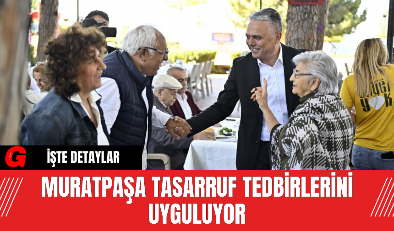 Muratpaşa Tasarruf Tedbirlerini Uyguluyor