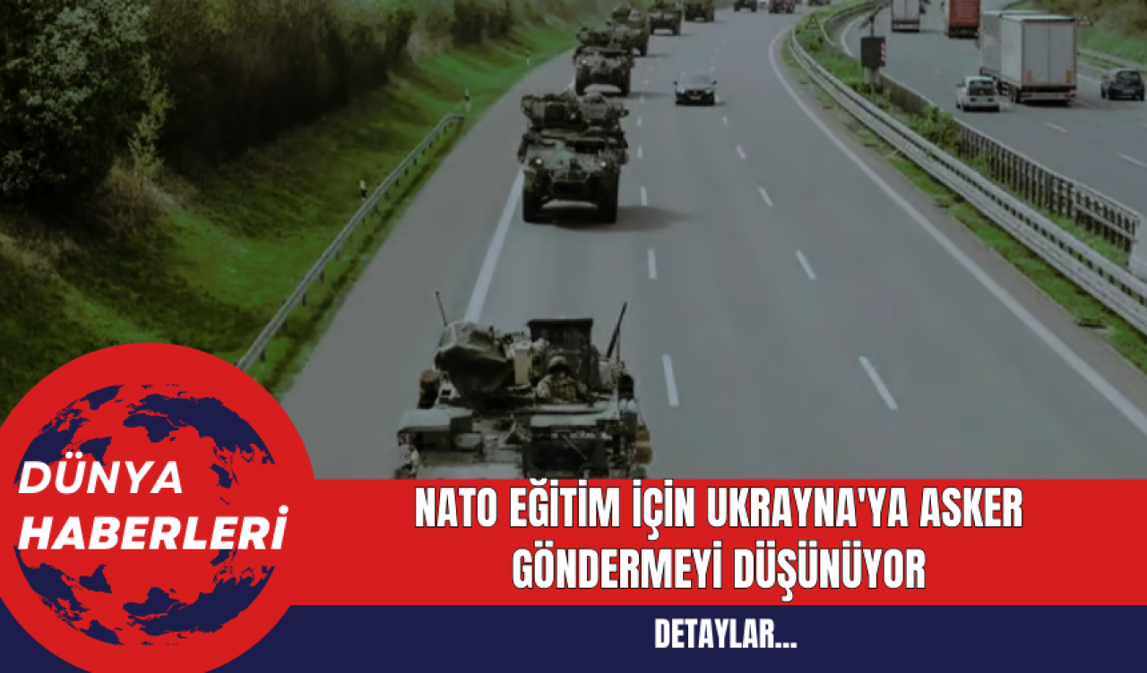 NATO Eğitim İçin Ukrayna'ya Asker Göndermeyi Düşünüyor