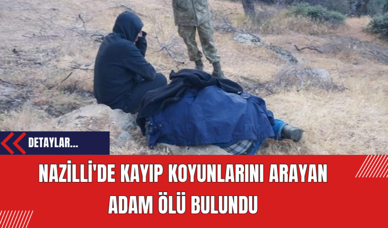 Nazilli'de Kayıp Koyunlarını Arayan Adam Ölü Bulundu