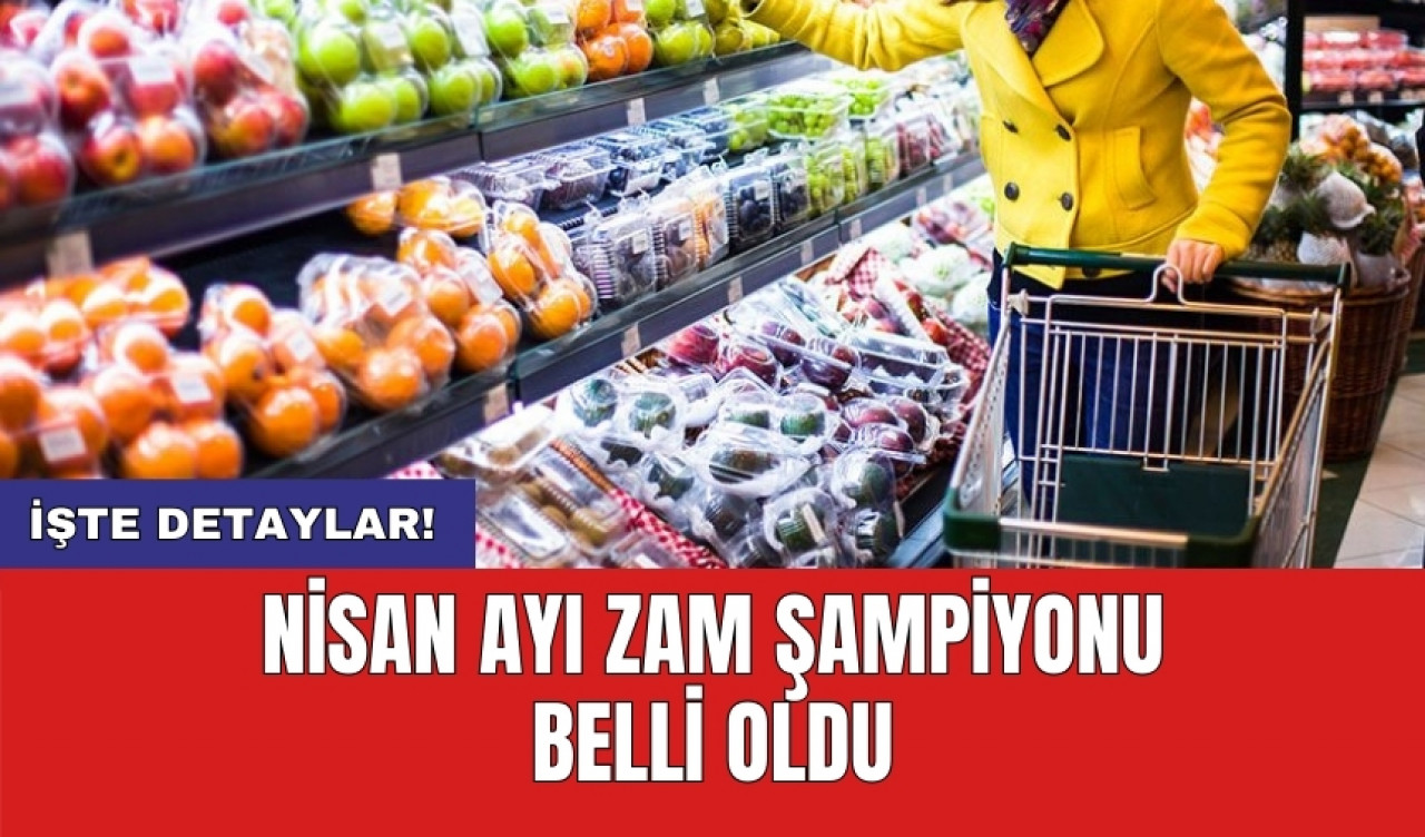 Nisan ayı zam şampiyonu belli oldu