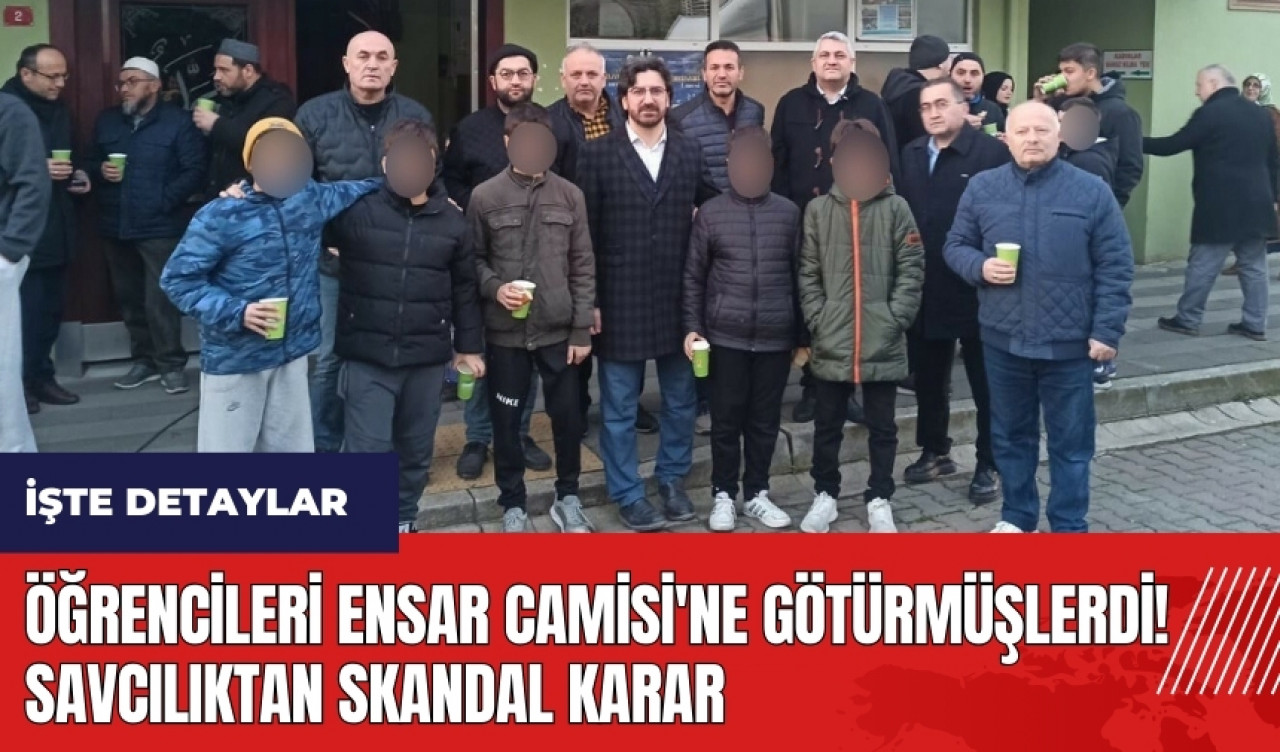 Öğrencileri Ensar Camisi'ne götürmüşlerdi! Savcılıktan skandal karar