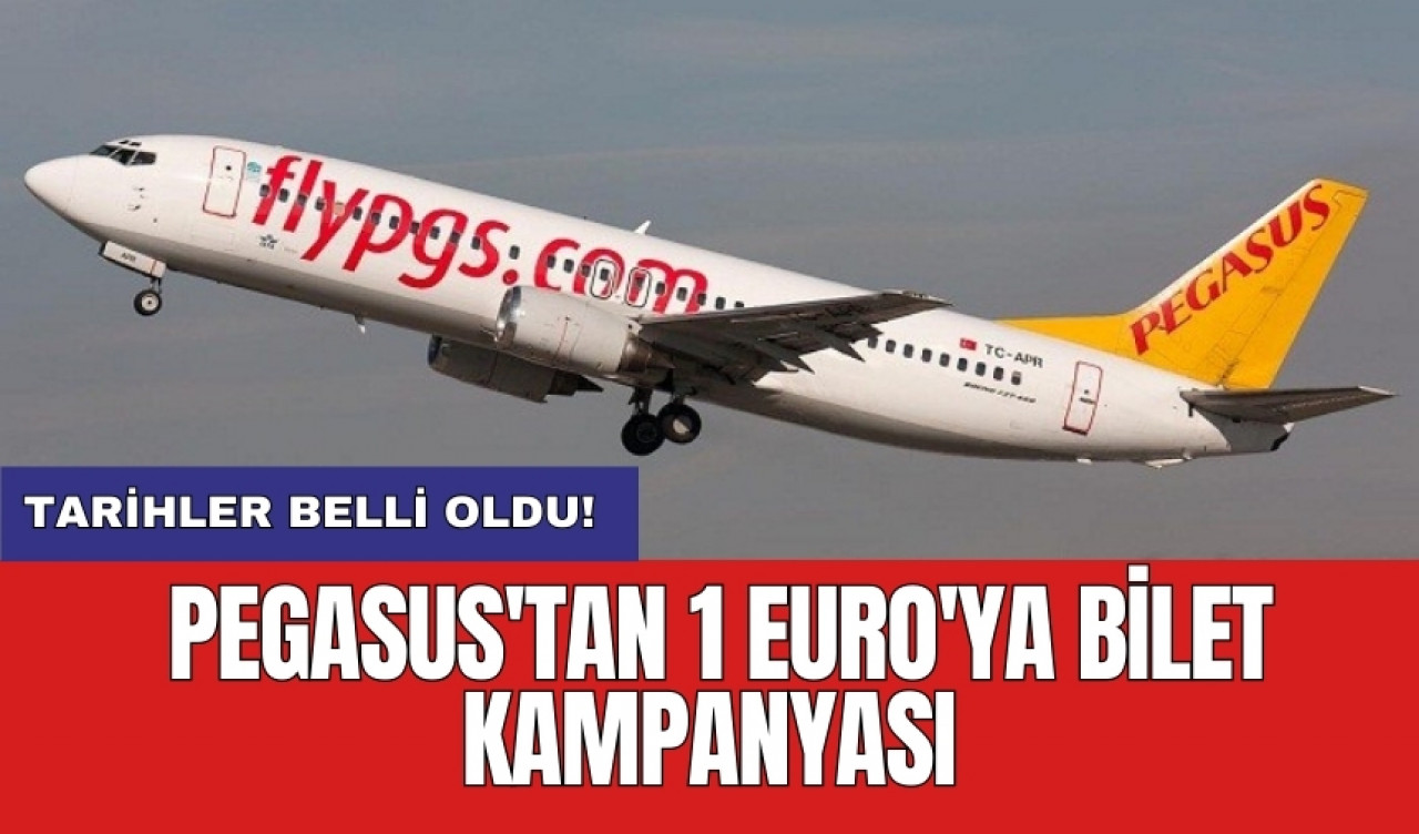 Pegasus'tan 1 Euro'ya bilet kampanyası: Tarihler belli oldu!