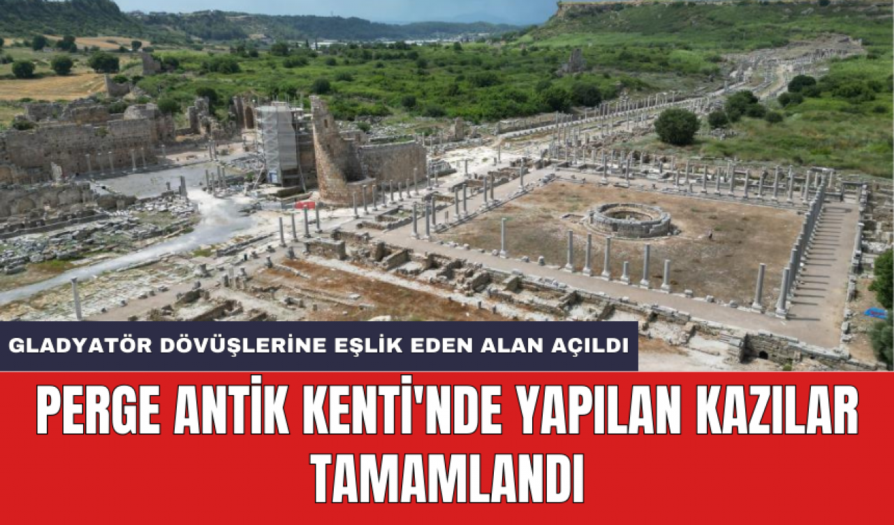 Perge Antik Kenti'nde yapılan kazılar tamamlandı: Gladyatör dövüşlerine eşlik eden alan açıldı