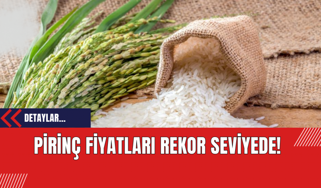 Pirinç Fiyatları Rekor Seviyede!