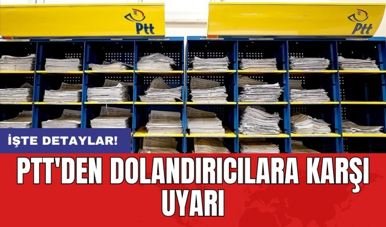 PTT'den dolandırıcılara karşı uyarı