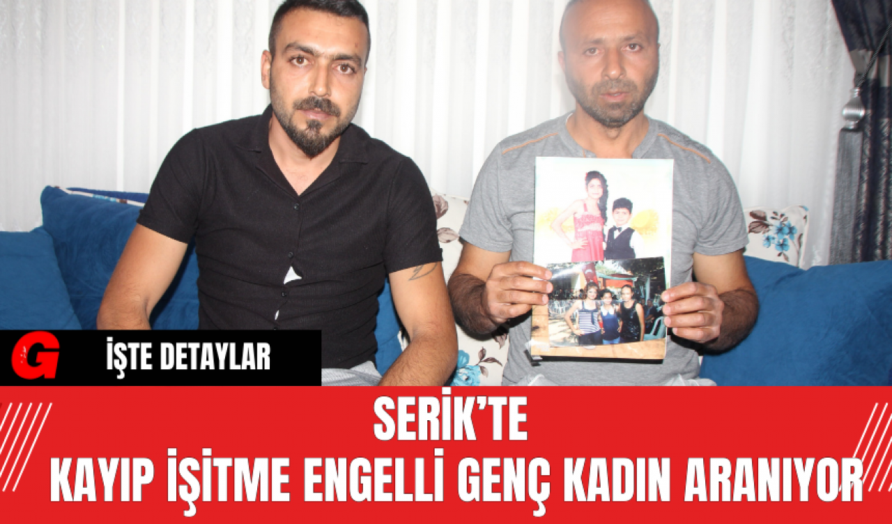 Serik’te Kayıp İşitme Engelli Genç Kadın Aranıyor