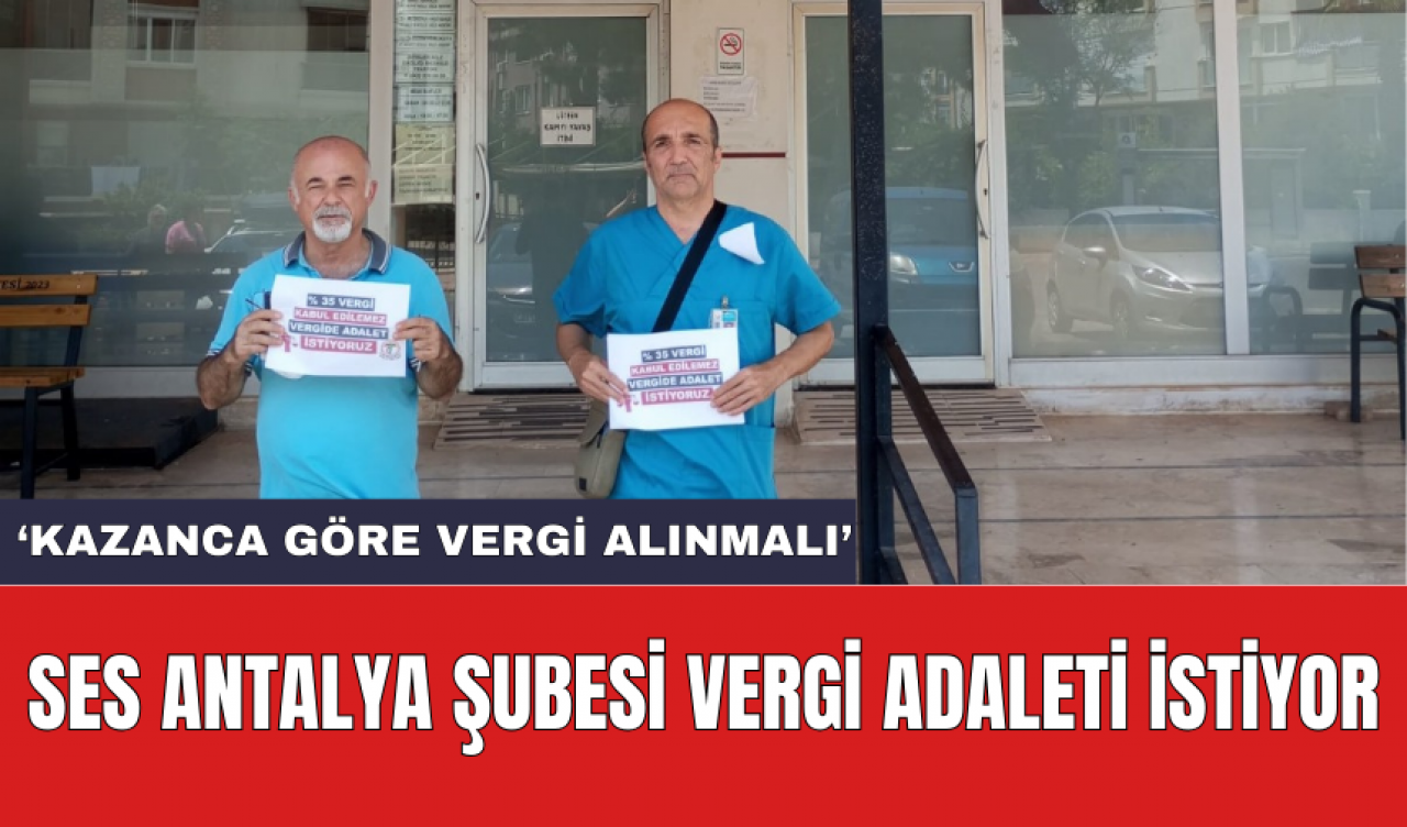 SES Antalya Şubesi vergi adaleti istiyor