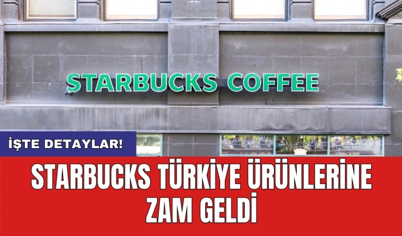 Starbucks Türkiye ürünlerine zam geldi