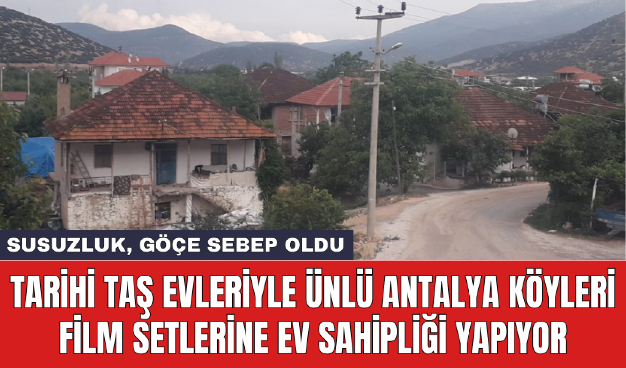 Tarihi taş evleriyle ünlü Antalya köyleri film setlerine ev sahipliği yapıyor