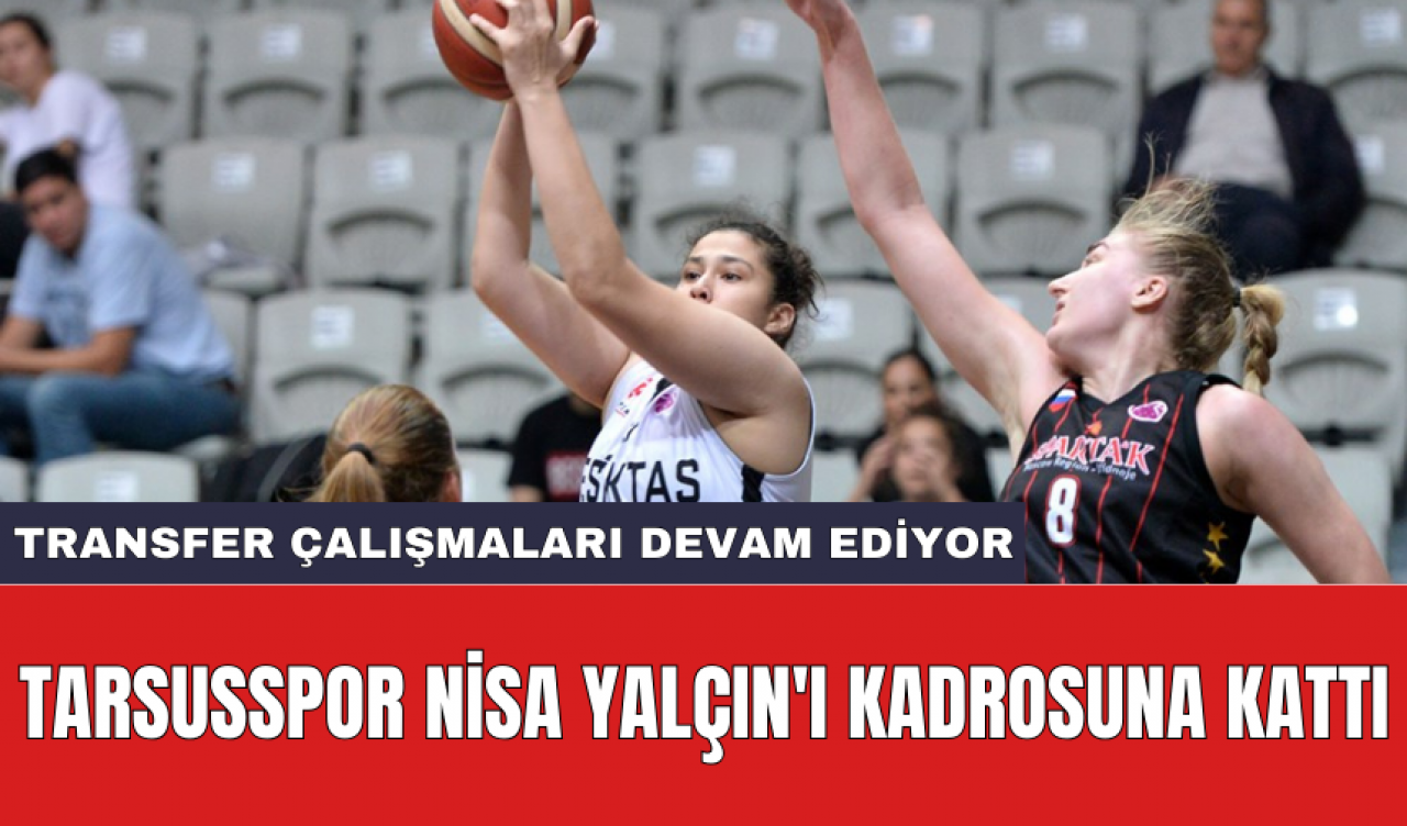 Tarsusspor Nisa Yalçın'ı kadrosuna kattı