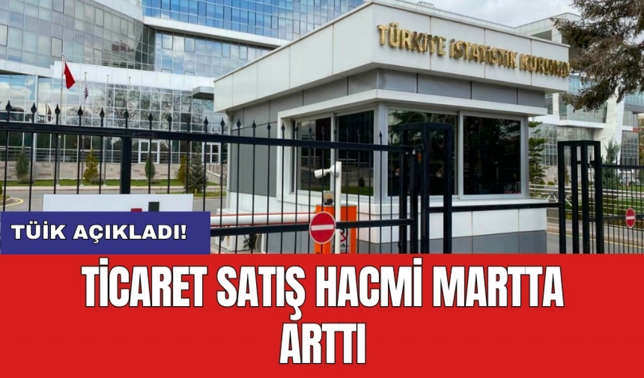 Ticaret satış hacmi martta arttı