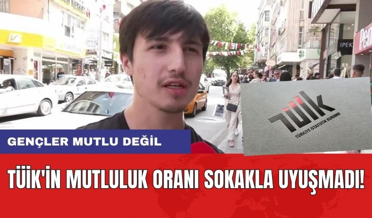 TÜİK'in Mutluluk Oranı Sokakla Uyuşmadı! Gençler Mutlu Değil