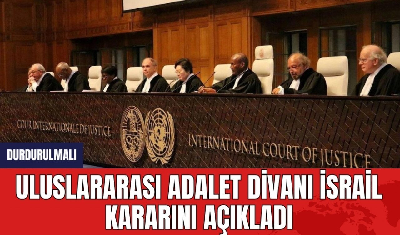 Uluslararası Adalet Divanı İsrail kararını açıkladı