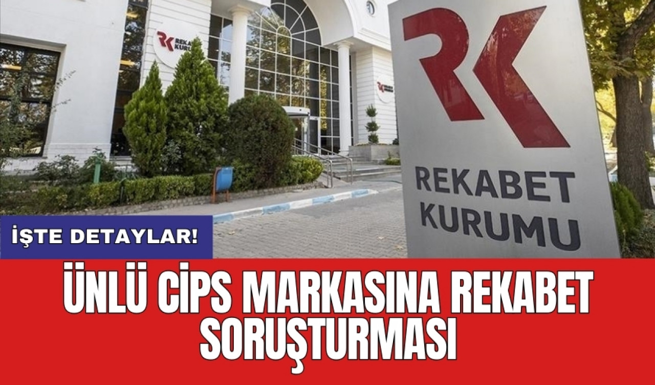 Ünlü cips markasına Rekabet Soruşturması