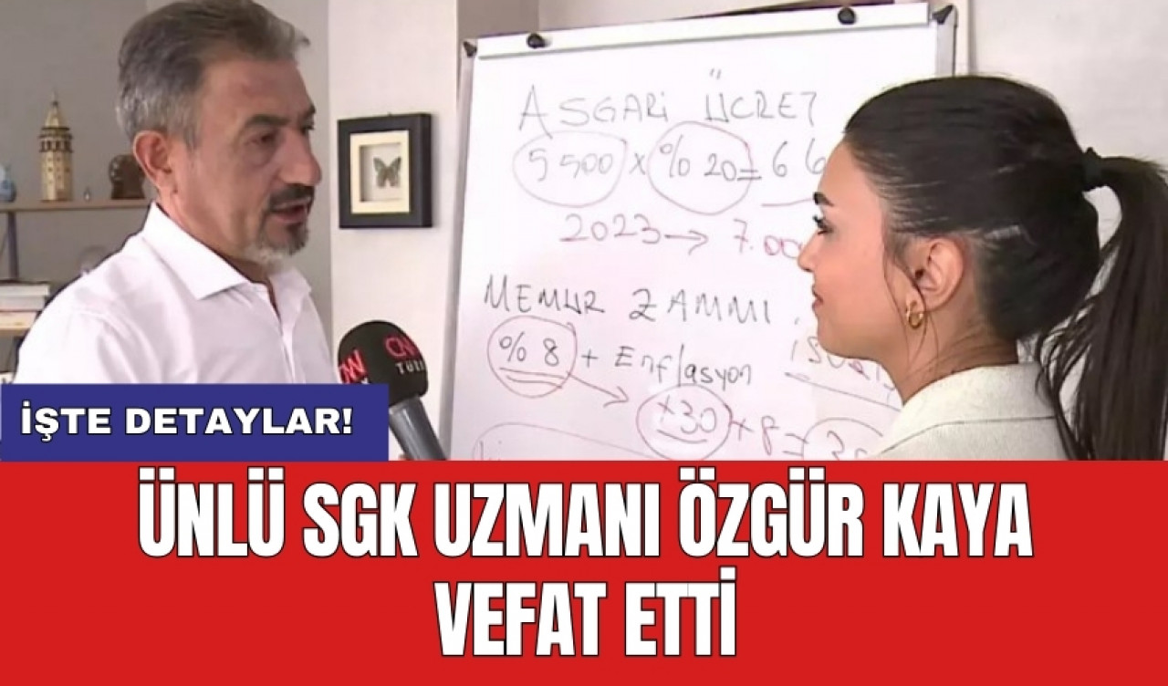 Ünlü SGK Uzmanı Özgür Kaya vefat etti