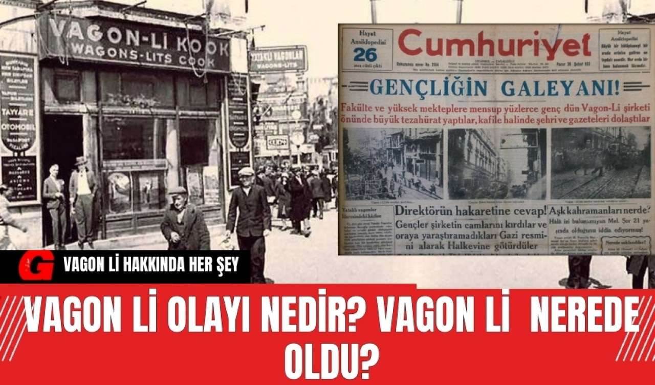 Vagon Li Olayı nedir? Vagon Li  nerede ve ne zaman oldu?