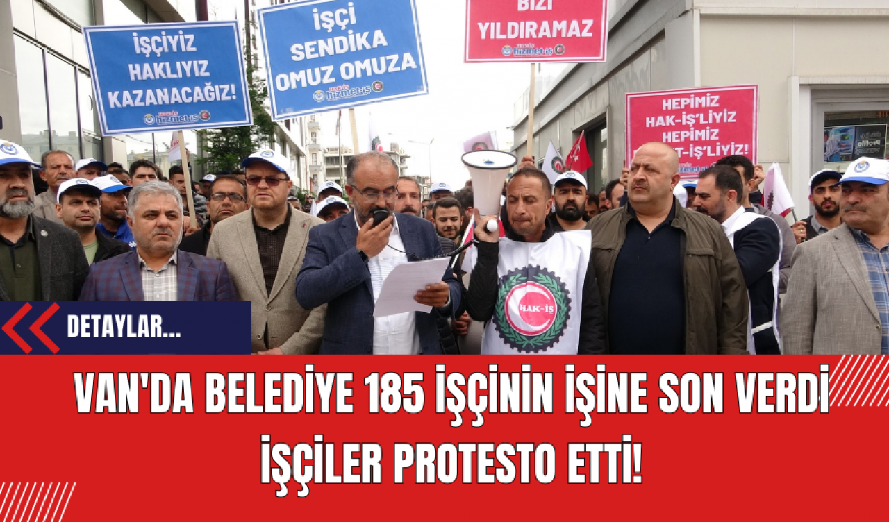 Van'da Belediye 185 İşçinin İşine Son Verdi İşçiler Protesto Etti!