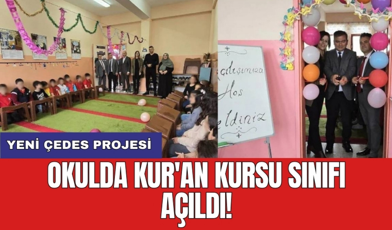 Yeni ÇEDES projesi: Okulda Kur'an kursu sınıfı açıldı!