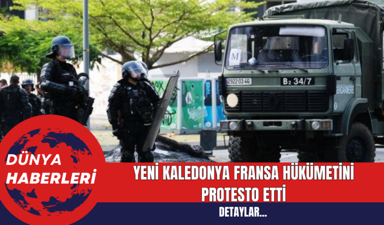 Yeni Kaledonya Fransa hükümetini protesto etti