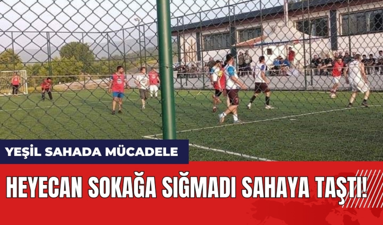 Heyecan sokağa sığmadı sahaya taştı! Yeşil sahada mücadele