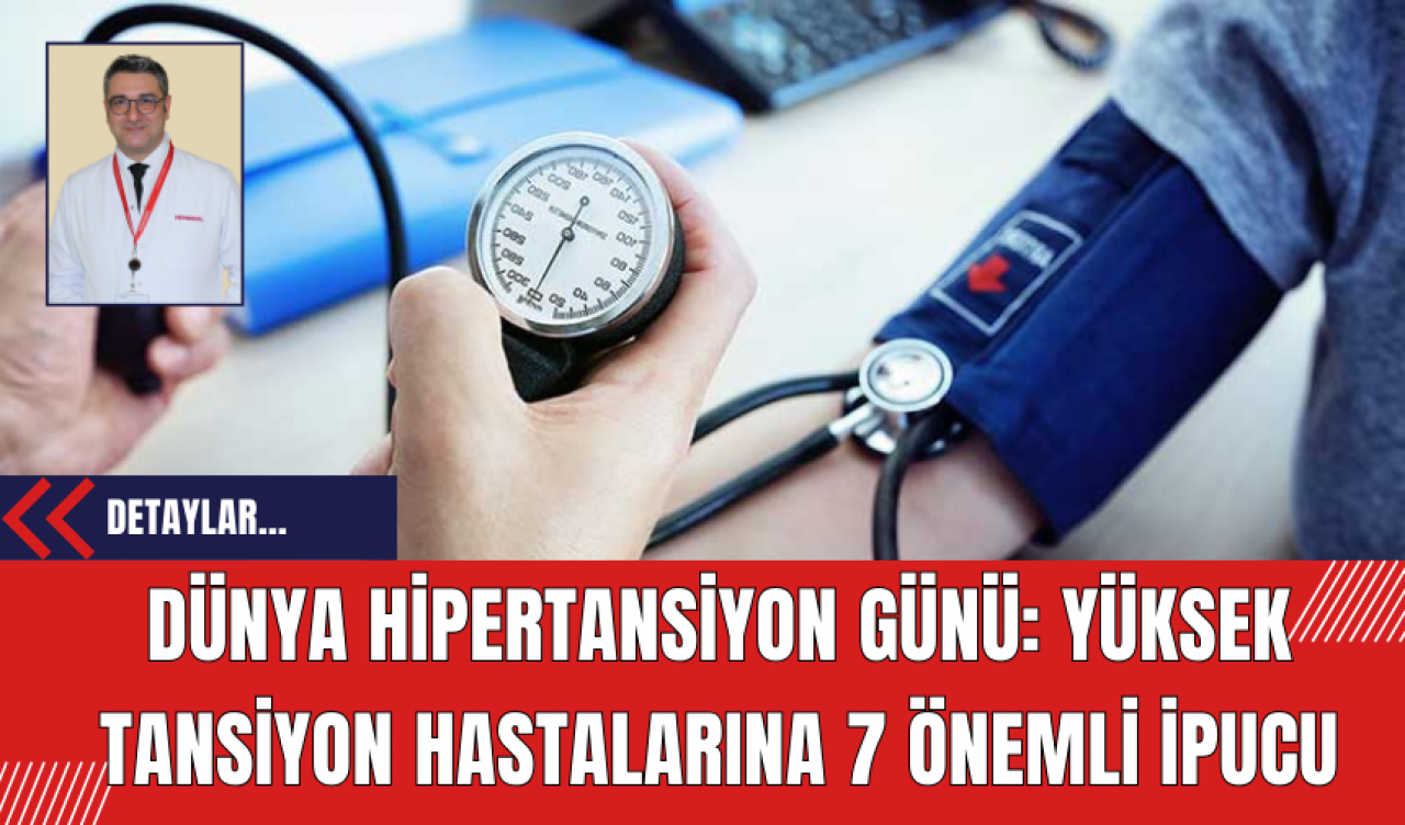 Dünya Hipertansiyon Günü: Yüksek Tansiyon Hastalarına 7 Önemli İpucu