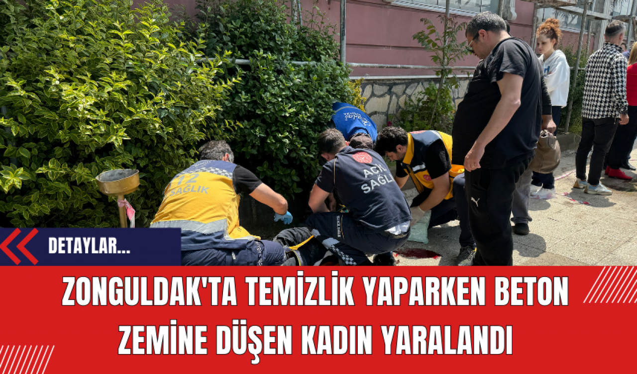 Zonguldak'ta Temizlik Yaparken Beton Zemine Düşen Kadın Yaralandı