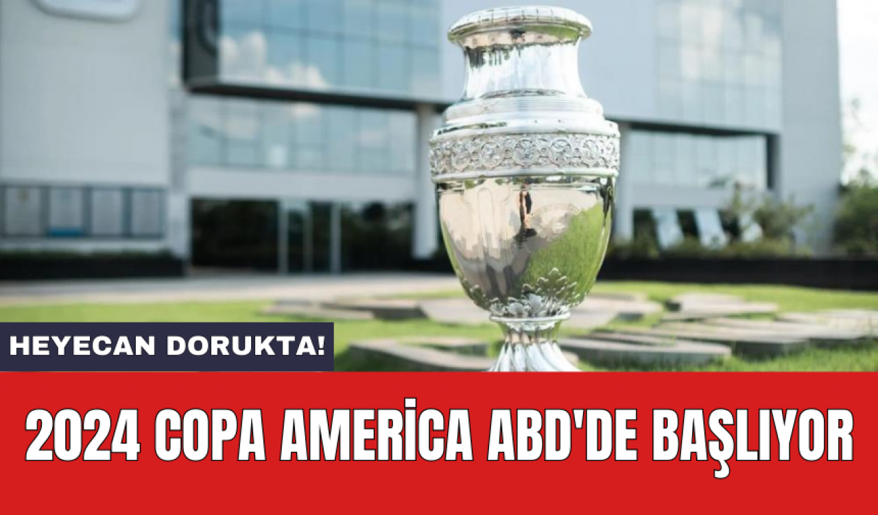 2024 Copa America ABD'de başlıyor