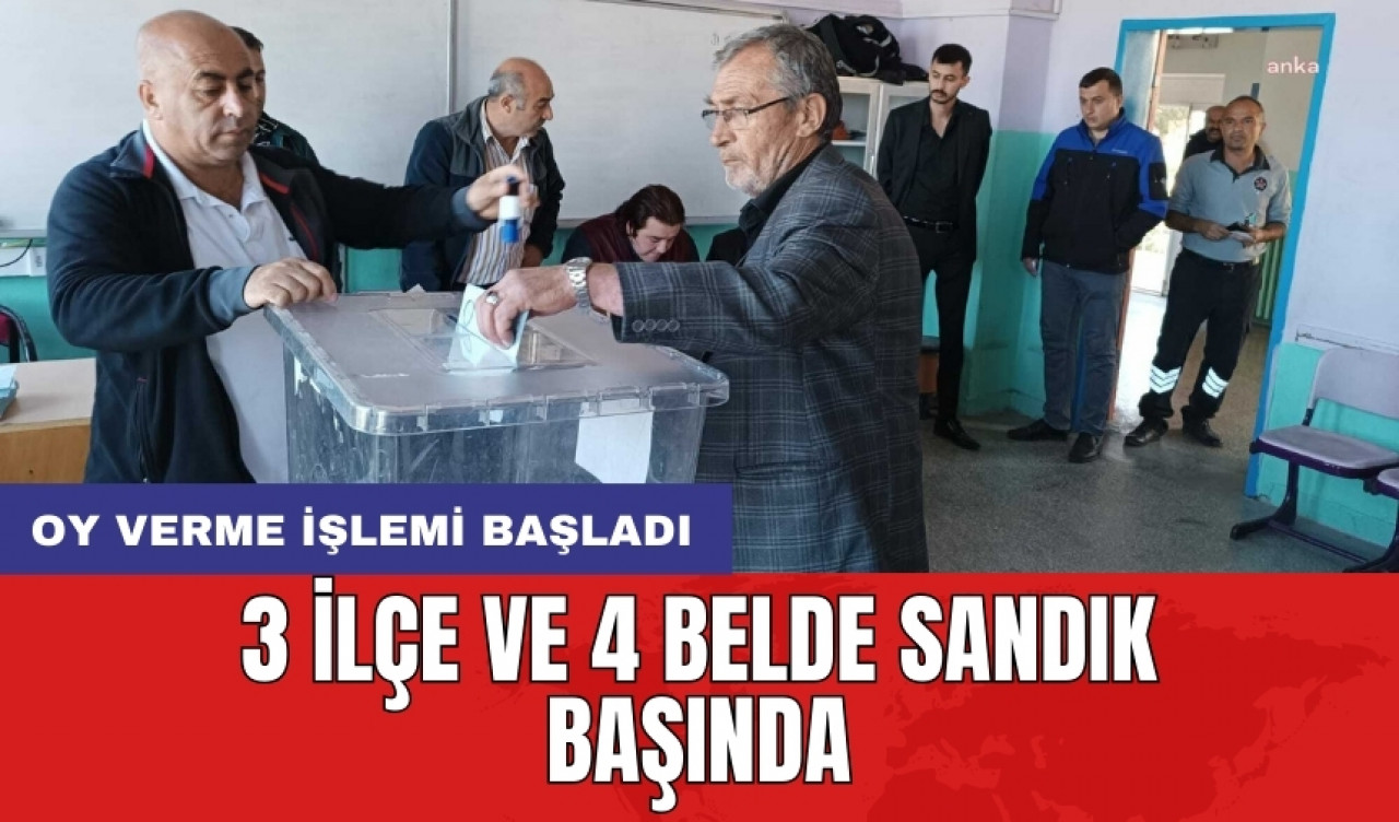 3 ilçe ve 4 belde sandık başında: Oy verme işlemi başladı