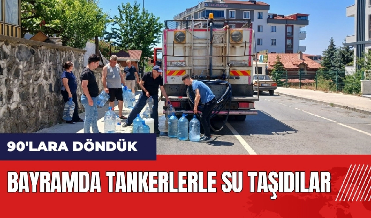 90'lara döndük! Bayramda tankerlerle su taşıdılar