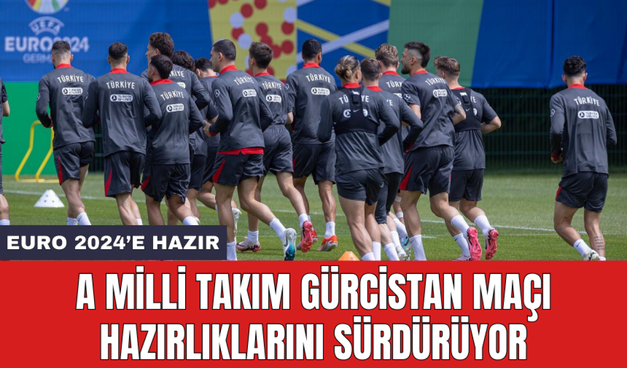 A Milli Takım Gürcistan maçı hazırlıklarını sürdürüyor