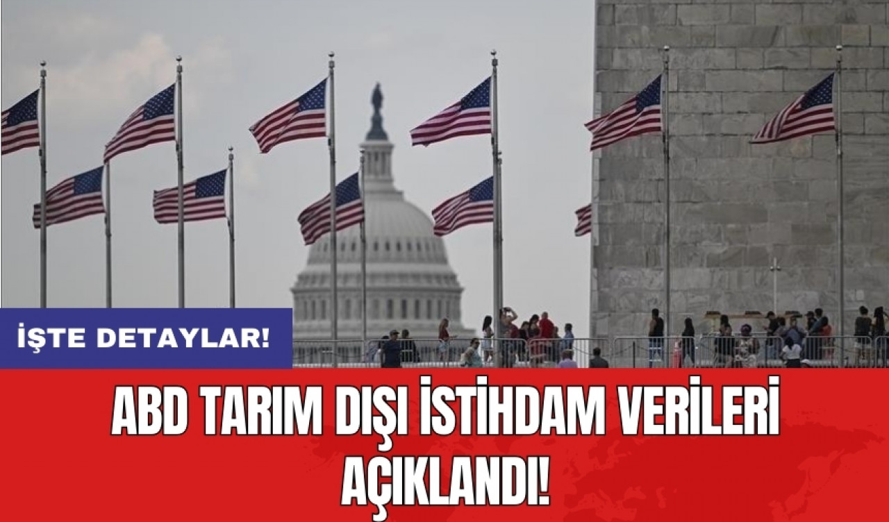 ABD tarım dışı istihdam verileri açıklandı!