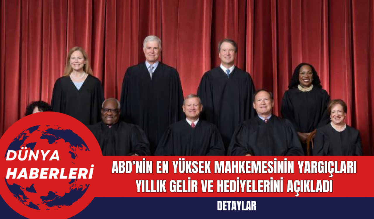 ABD’nin En Yüksek Mahkemesinin Yargıçları Yıllık Gelir ve Hediyelerini Açıkladı