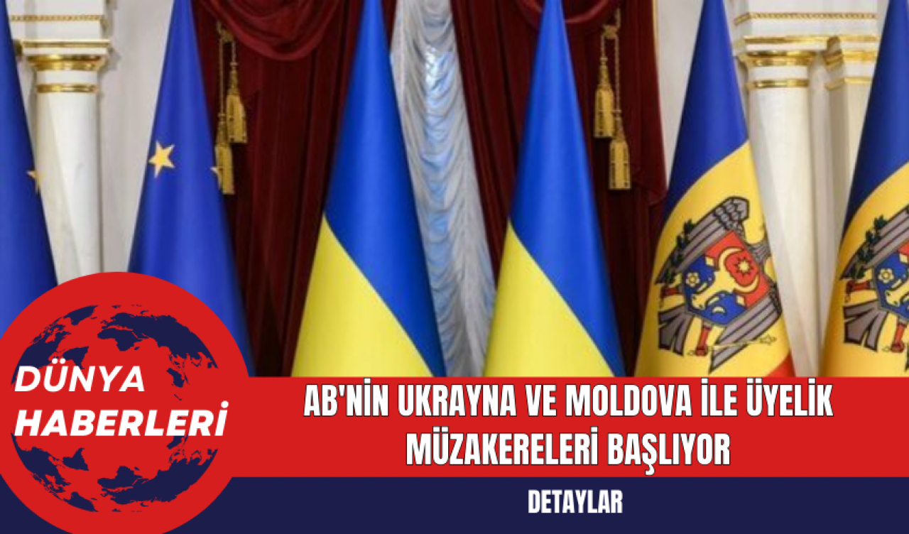 AB'nin Ukrayna ve Moldova ile Üyelik Müzakereleri Başlıyor