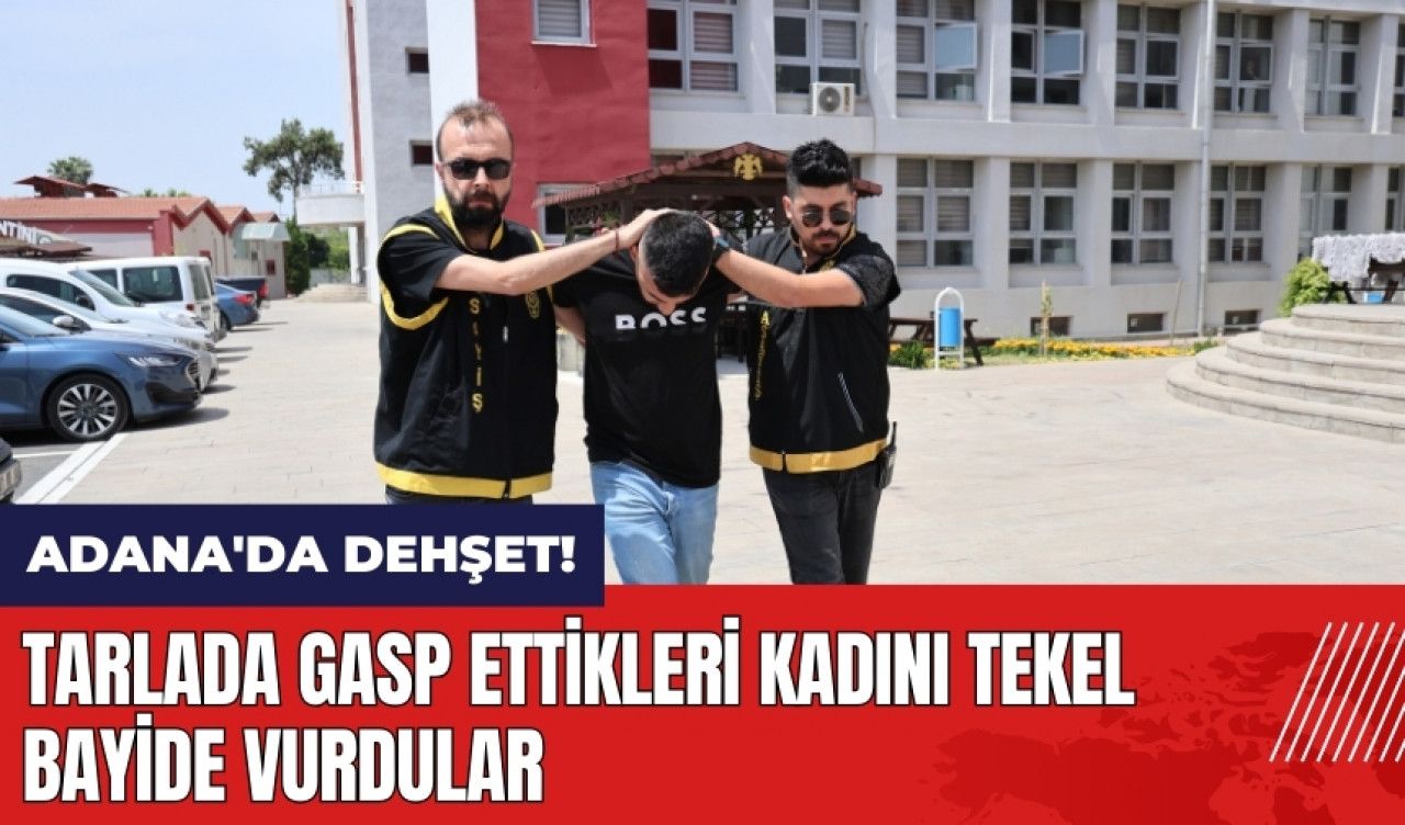 Adana'da dehşet! Gasp ettikleri kadını tekel bayide vurdular