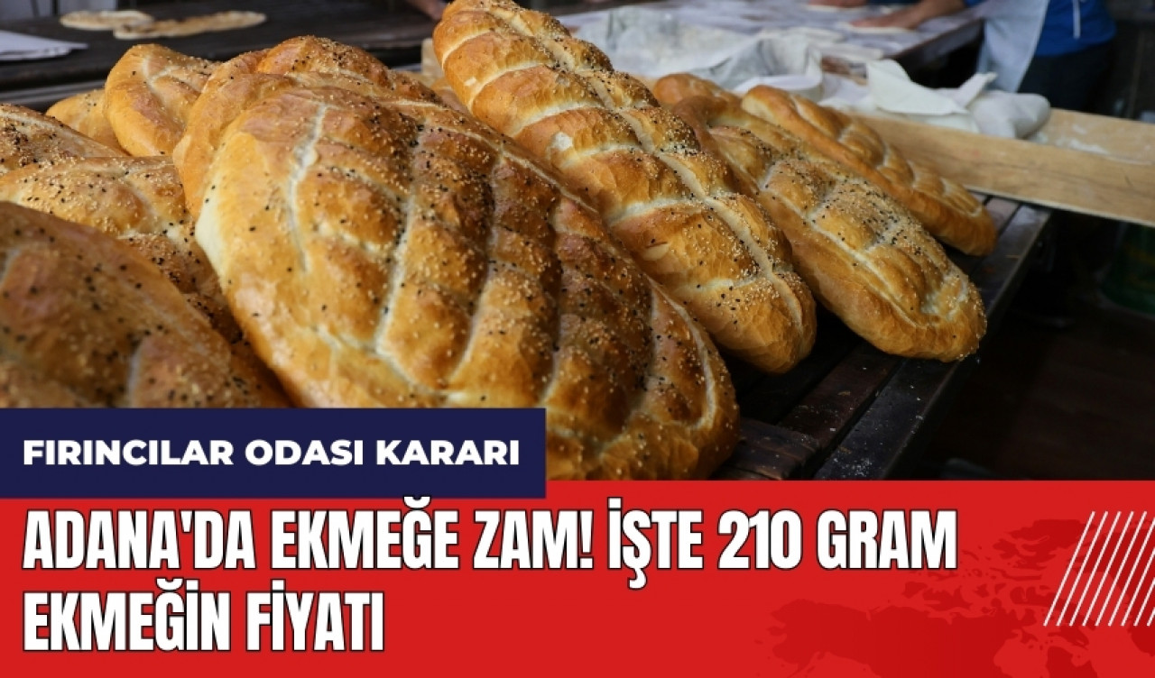 Adana'da ekmeğe zam! İşte 210 gram ekmeğin fiyatı