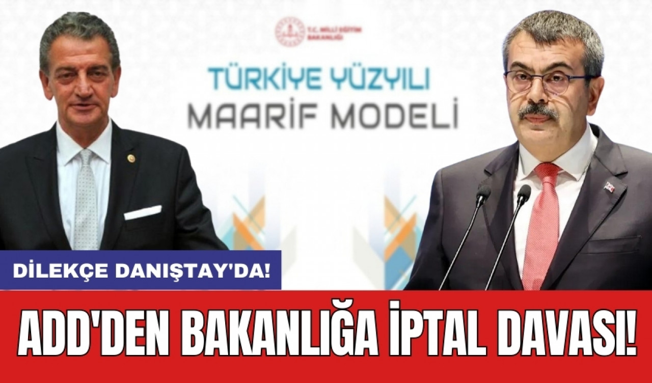 ADD'den bakanlığa iptal davası! Dilekçe Danıştay'da