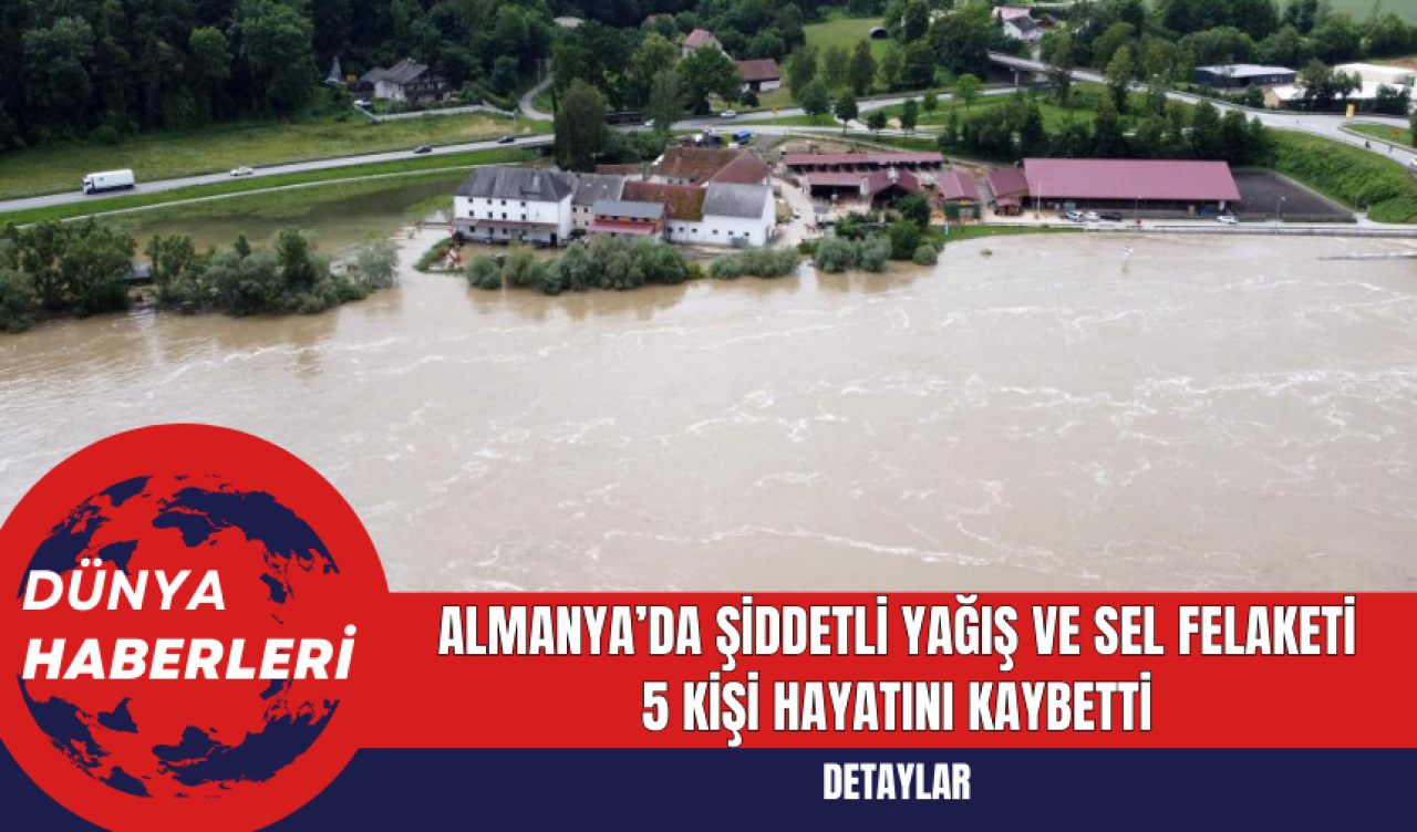 Almanya’da Şiddetli Yağış ve Sel Felaketi: 5 Kişi Hayatını Kaybetti