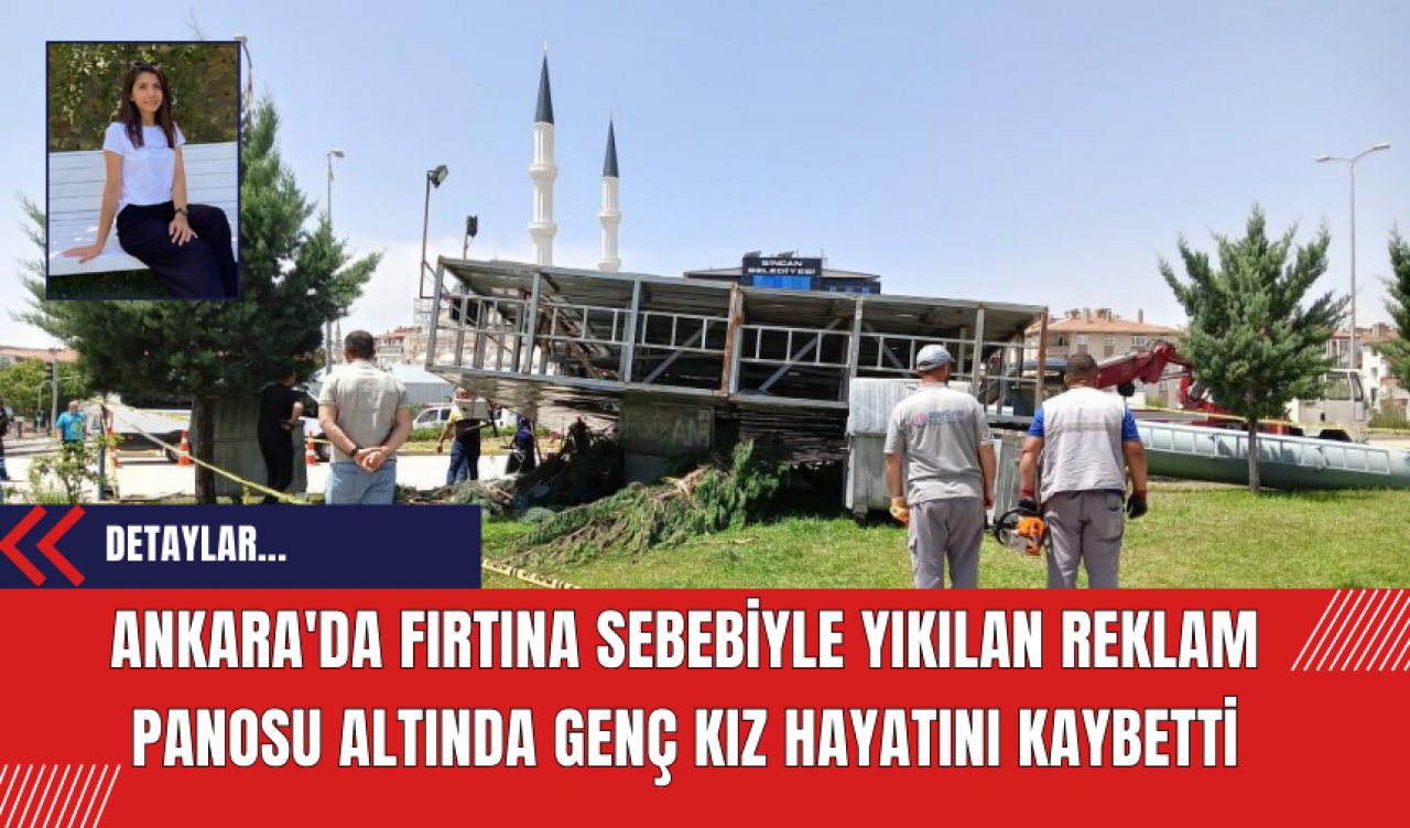 Ankara'da fırtına sebebiyle yıkılan reklam panosu altında genç kız hayatını kaybetti