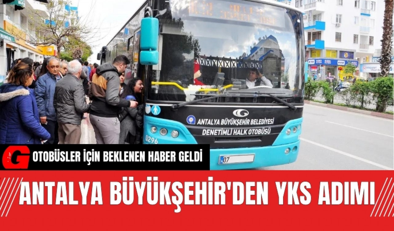 Antalya Büyükşehir'den YKS adımı: 2 gün ücretsiz olacak