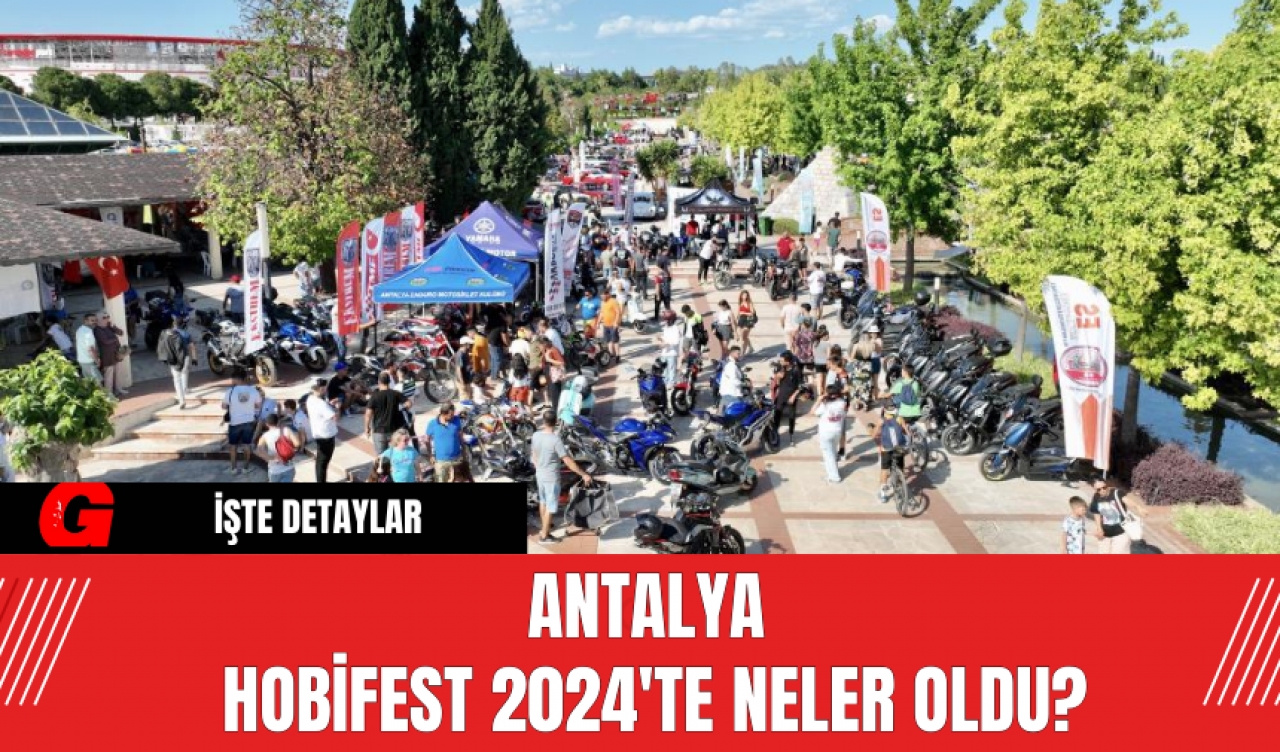 Antalya HobiFest 2024'te Neler Oldu?