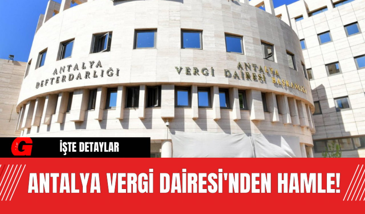 Antalya Vergi Dairesi'nden Hamle!