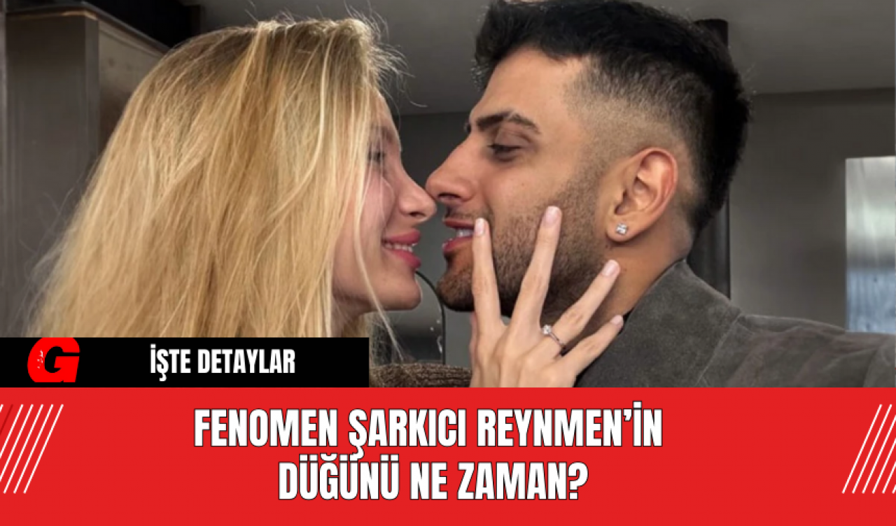 Fenomen Şarkıcı Reynmen’in  Düğünü Ne Zaman?