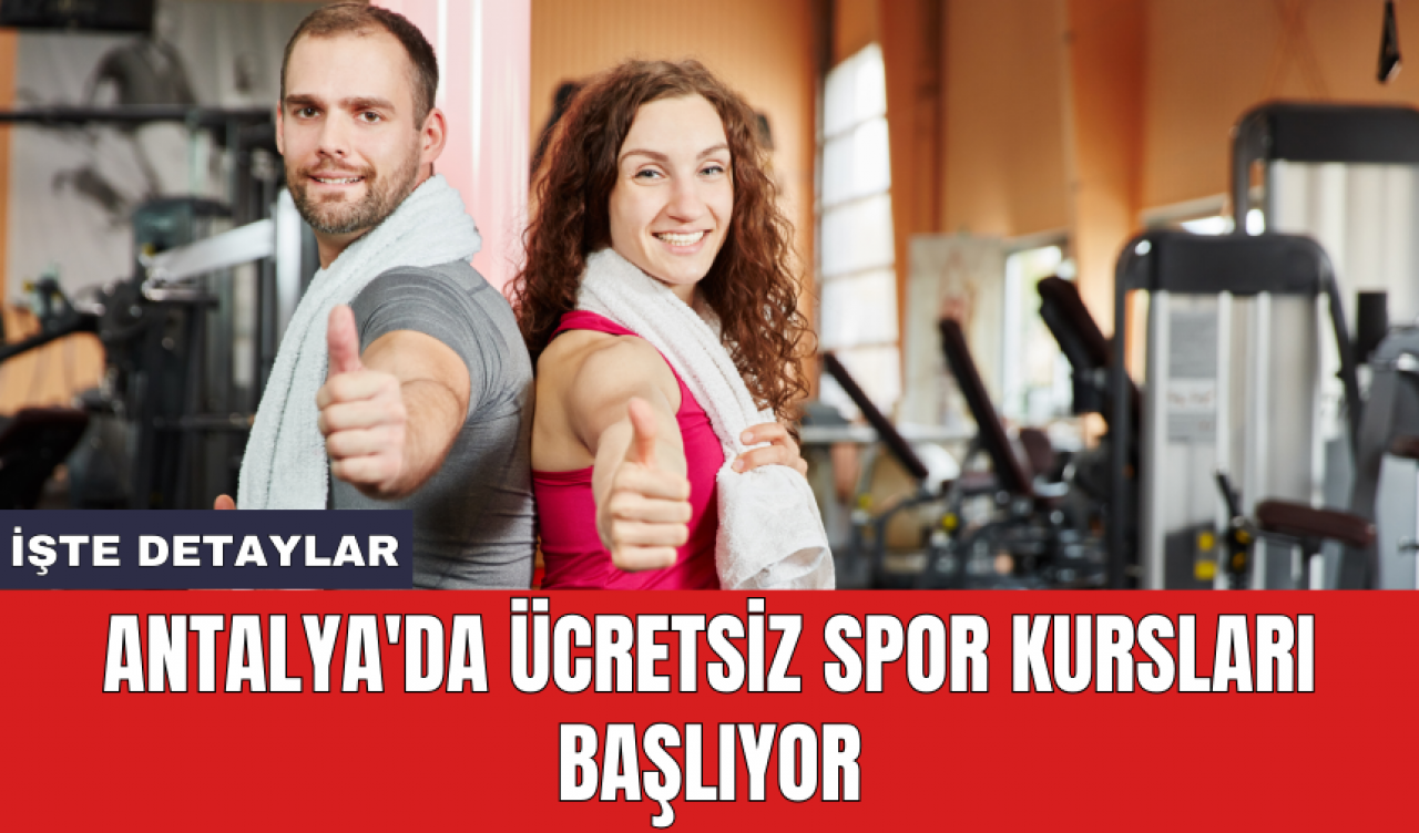 Antalya'da ücretsiz spor kursları başlıyor